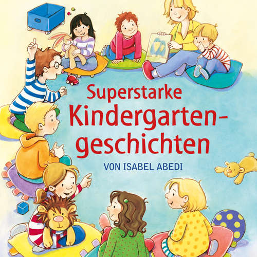 Hoerbuch Superstarke Kindergartengeschichten - Isabel Abedi - Regine Lange