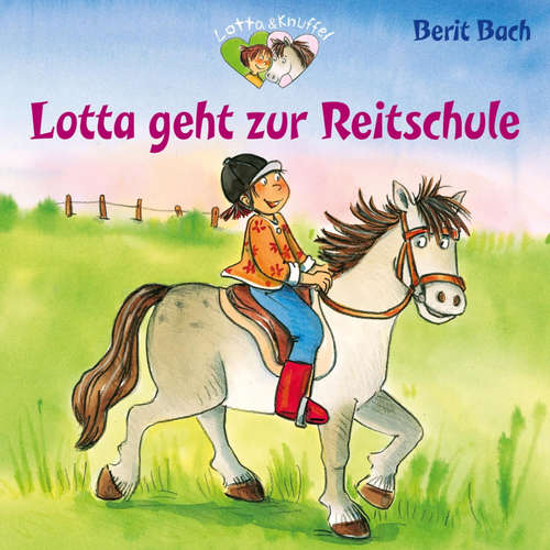 Hoerbuch Lotta und Knuffel 3: Lotta geht zur Reitstunde - Berit Bach - Florian Seigerschmidt