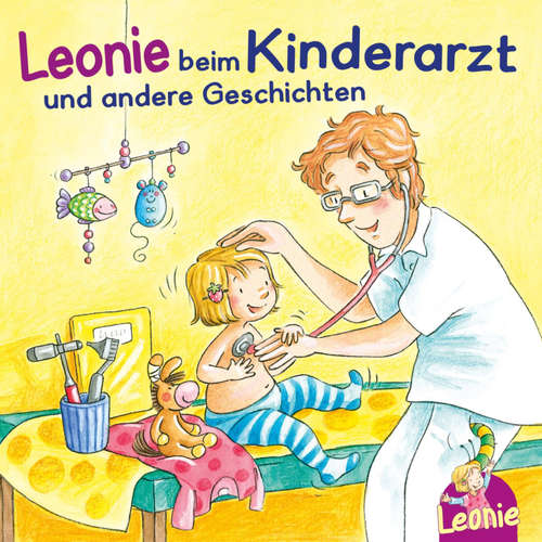 Hoerbuch Leonie: Leonie beim Kinderarzt, Leonie bekommt ein Geschwisterchen, Leonie kommt in die Kita - Sandra Grimm - Bettina Storm