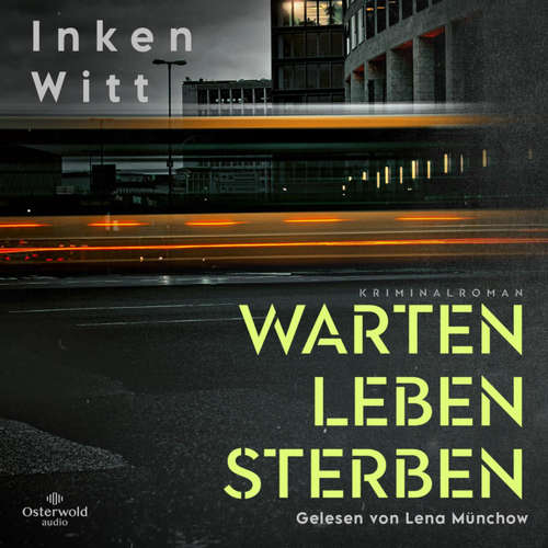 Hoerbuch Warten. Leben. Sterben (Ein Fall für Isa Winter 1) - Inken Witt - Lena Münchow
