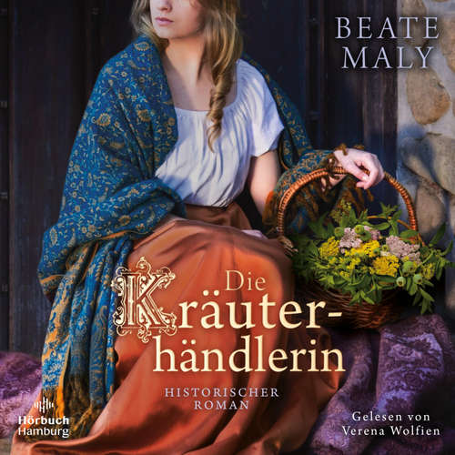 Hoerbuch Die Kräuterhändlerin - Beate Maly - Verena Wolfien
