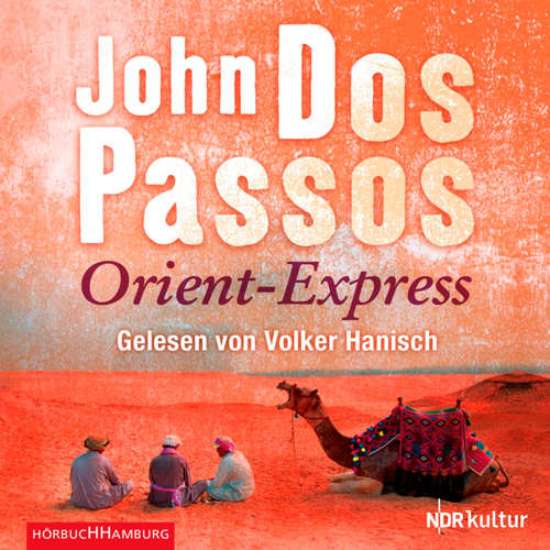 Hoerbuch Orient-Express - John Dos Passos - Volker Hanisch