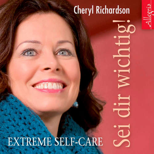 Hoerbuch Sei dir wichtig! - Cheryl Richardson - Susanne Aernecke