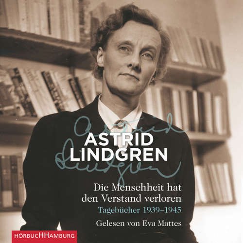 Hoerbuch Die Menschheit hat den Verstand verloren - Astrid Lindgren - Eva Mattes