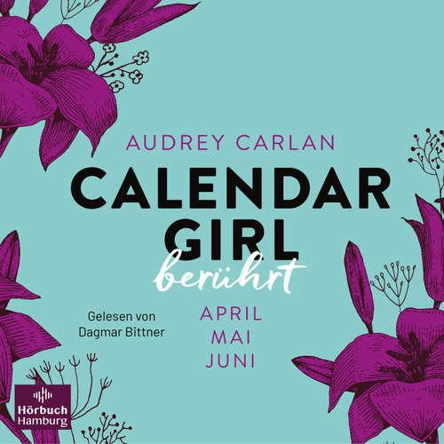 Hoerbuch Calendar Girl – Berührt (Calendar Girl Quartal 2) - Audrey Carlan - Dagmar Bittner