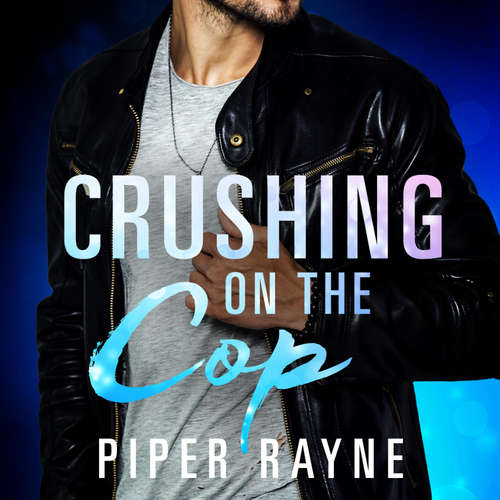 Hoerbuch Crushing on the Cop (Saving Chicago 2) - Piper Rayne - Alicia Hofer