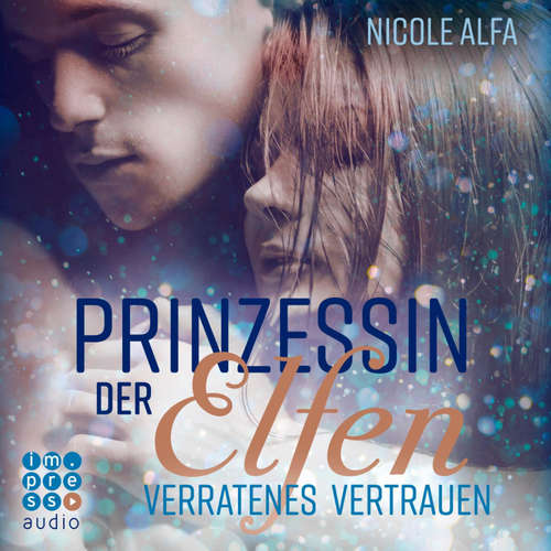 Hoerbuch Prinzessin der Elfen 4: Verratenes Vertrauen - Nicole Alfa - Richard Feist