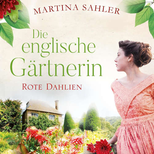 Hoerbuch Die englische Gärtnerin - Rote Dahlien (Die Gärtnerin von Kew Gardens 2) - Martina Sahler - Elke Appelt