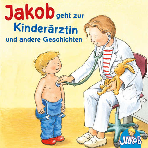 Hoerbuch Jakob geht zur Kinderärztin - Jakob kann das schon alleine - Jakob und sein Töpfchen - Jakob, Haare waschen - Jakob ist wütend (Jakob, der kleine Bruder von Conni) - Sandra Grimm - Bettina Storm