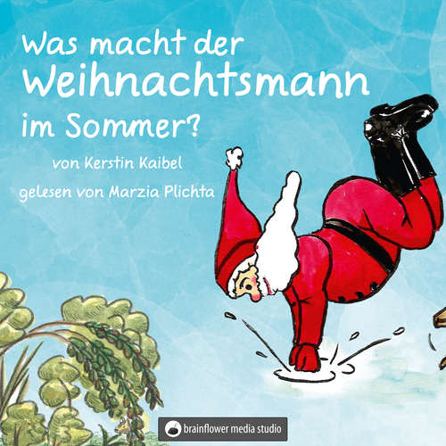 Hoerbuch Was macht der Weihnachtsmann im Sommer - Kerstin Kaibel - Marzia Plichter