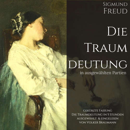Hoerbuch Die Traumdeutung in ausgewählten Partien - Sigmund Freud - Volker Braumann