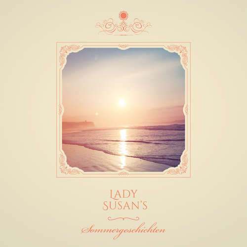 Hoerbuch Lady Susan's - Sommergeschichten - Lady Susan - Lady Susan