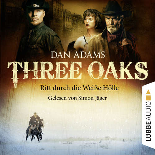 Hoerbuch Three Oaks, Folge 1: Ritt durch die weiße Hölle - Dan Adams - Simon Jäger