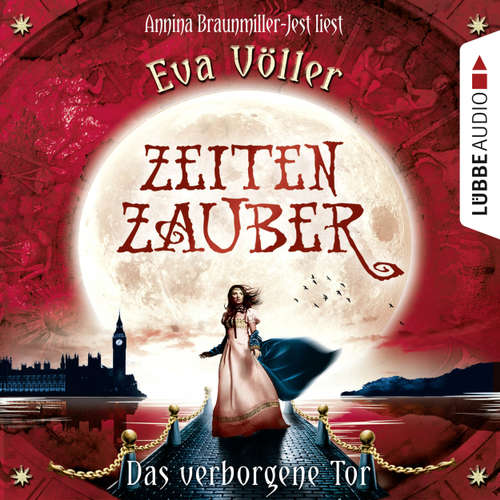 Hoerbuch Zeitenzauber - Das verborgene Tor - Eva Völler - Annina Braunmiller-Jest Hoerbuch Zeitenzauber - Das verborgene Tor - Eva Völler - Annina Braunmiller-Jest