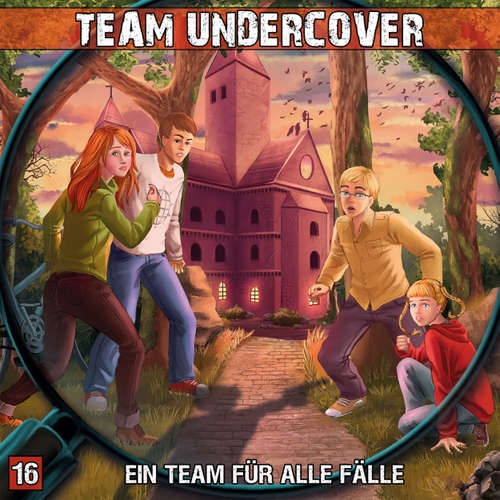 Hoerbuch Team Undercover, Folge 16: Ein Team für alle Fälle - Dominik Ahrens - Patrick Mölleken