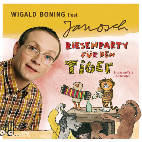 Hoerbuch Väter sprechen Janosch, Folge 4: Wigald Boning liest Janosch - Riesenparty für den Tiger & drei weitere Geschichten - Janosch - Wigald Boning