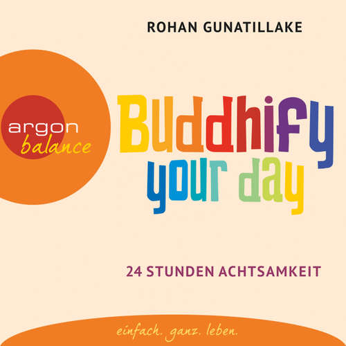 Hoerbuch Buddhify Your Day - Rohan Gunatillake - Elmar Börger Hoerbuch Buddhify Your Day - Rohan Gunatillake - Elmar Börger