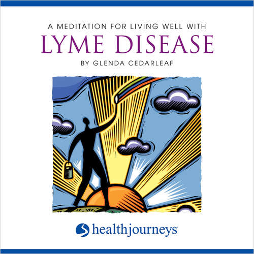 Audiobook A Meditation for Living Well with Lyme Disease -  - Glenda Cedarleaf MSW