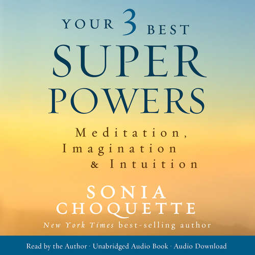 Audiobook Your 3 Best Super Powers - Sonia Choquette - Sonia Choquette