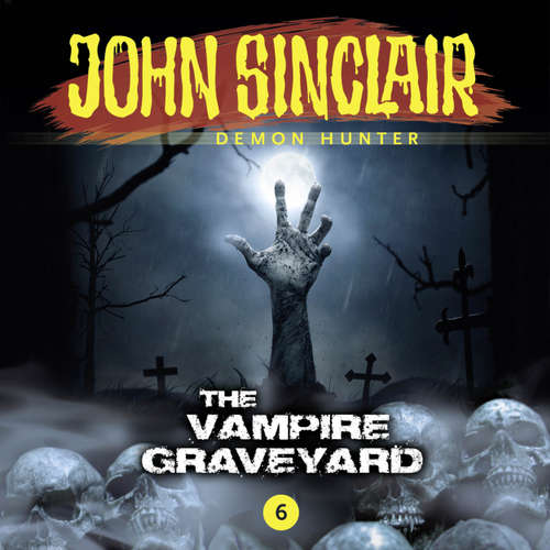 Audiobook John Sinclair, Episode 6: The Vampire Graveyard - Jason Dark - Andrew Wincott Audiobook John Sinclair, Episode 6: The Vampire Graveyard - Jason Dark - Andrew Wincott