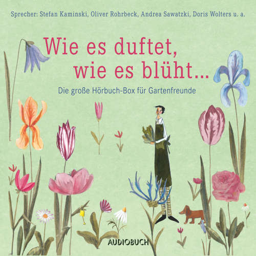 Wie es duftet, wie es blüht... - Das große Hörbuch für Gartenfreunde
