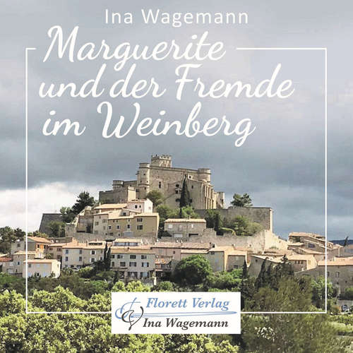Hoerbuch Marguerite und der Fremde im Weinberg - Ina Wagemann - Ina Wagemann