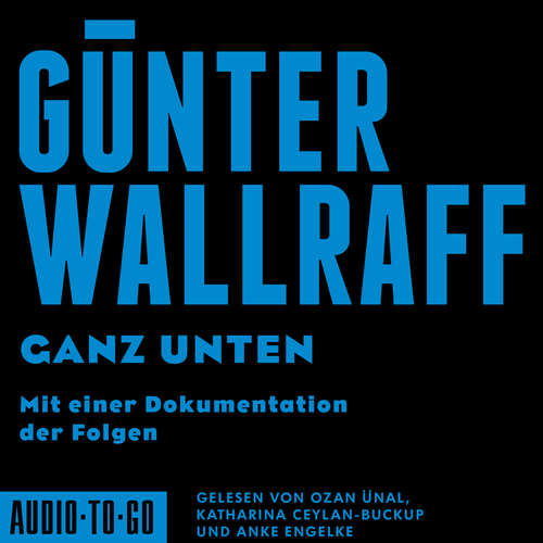 Hoerbuch Ganz Unten - Mit einer Dokumentation der Folgen - Günter Wallraff - Ozan Ünal