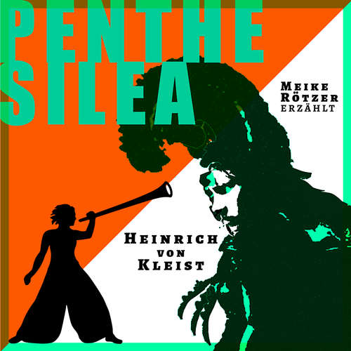 Hoerbuch Penthesilea - Erzählstück, Band 2 - Meike Rötzer - Meike Rötzer