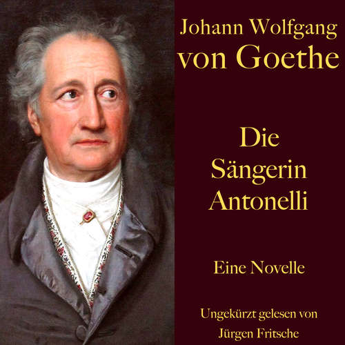 Hoerbuch Johann Wolfgang von Goethe: Die Sängerin Antonelli - Johann Wolfgang von Goethe - Jürgen Fritsche