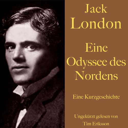 Hoerbuch Jack London: Eine Odyssee des Nordens - Jack London - Tim Eriksson