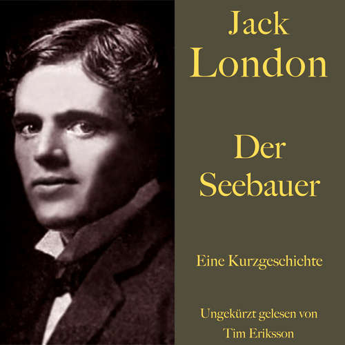 Hoerbuch Jack London: Der Seebauer - Jack London - Tim Eriksson