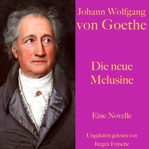 Hoerbuch Johann Wolfgang von Goethe: Die neue Melusine - Johann Wolfgang von Goethe - Jürgen Fritsche