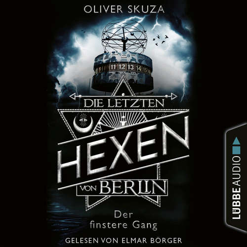 Hoerbuch Der finstere Gang - Die letzten Hexen von Berlin, Folge 2 - Oliver Skuza - Elmar Börger