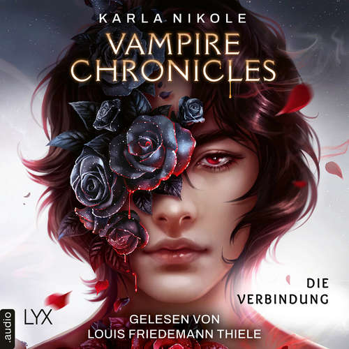 Hoerbuch Vampire Chronicles - Die Verbindung - Lore and Lust-Reihe, Teil 1 - Karla Nikole - Louis Friedemann Thiele