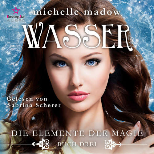 Hoerbuch Wasser - Die Elemente der Magie, Band 3 - Michelle Madow - Sabrina Scherer