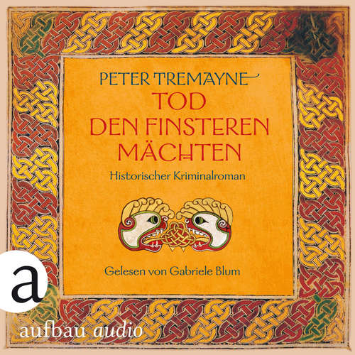 Hoerbuch Tod den finsteren Mächten - Historischer Kriminalroman - Schwester Fidelma ermittelt, Band 32 - Peter Tremayne - Gabriele Blum