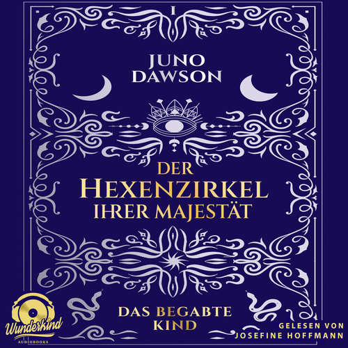 Hoerbuch Das begabte Kind - Der Hexenzirkel Ihrer Majestät, Band 1 - Juno Dawson - Josefine Hoffmann
