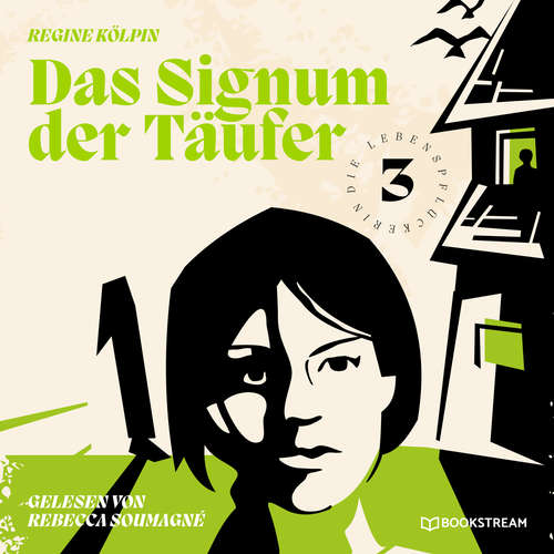 Hoerbuch Das Signum der Täufer - Die Lebenspflückerin, Band 3 - Regine Kölpin - Rebecca Soumagné