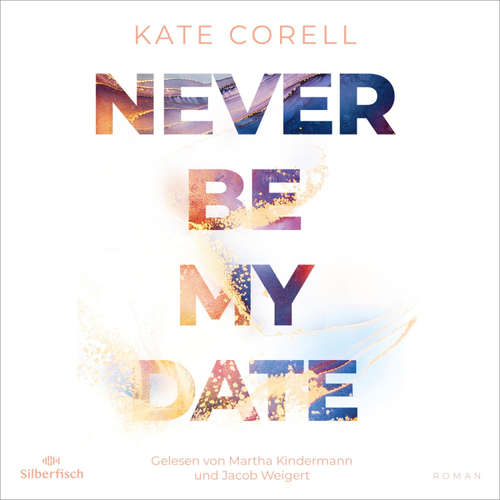 Hoerbuch Never be 1: Never be my Date - Kate Corell - Martha Kindermann
