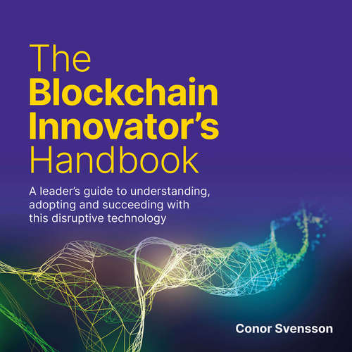 Audiobook The Blockchain Innovator's Handbook - Conor Svensson - Conor Svensson