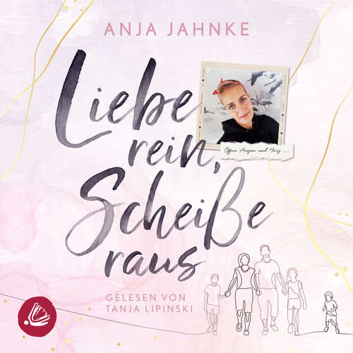 Hoerbuch Liebe rein, Scheiße raus - Anja Jahnke - Tanja Lipinski