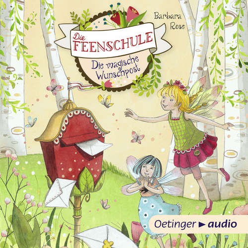 Hoerbuch Die Feenschule 2. Die magische Wunschpost - Barbara Rose - Astrid Kohrs