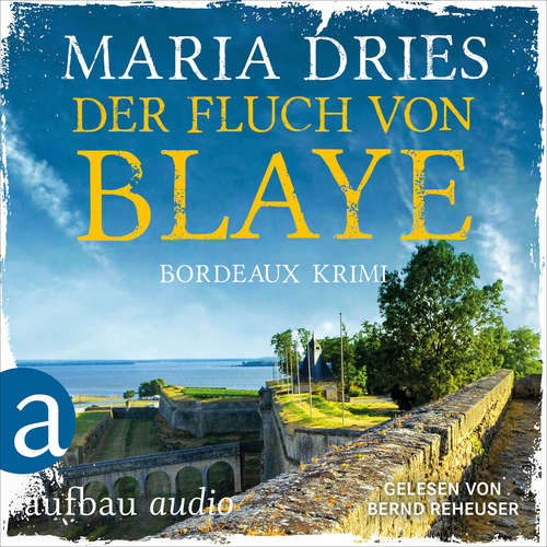 Hoerbuch Der Fluch von Blaye - Bordeaux-Krimi - Pauline Castelot ermittelt in Bordeaux, Band 2 - Maria Dries - Bernd Reheuser
