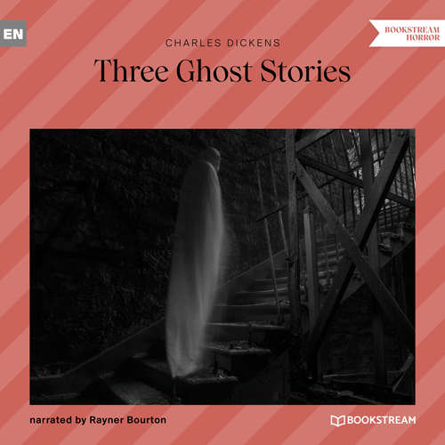 Audiobook Three Ghost Stories - Charles Dickens - Rayner Bourton