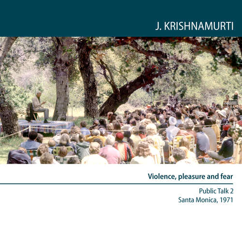 Audiobook Violence, pleasure and fear - Jiddu Krishnamurti - Jiddu Krishnamurti