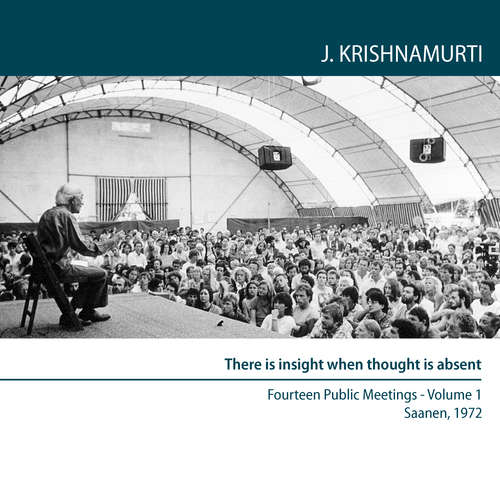 Audiobook There Is insight when thought is absent - Jiddu Krishnamurti - Jiddu Krishnamurti