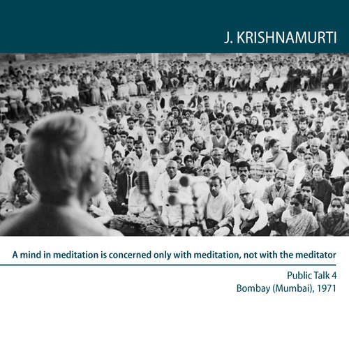 Audiobook A mind in meditation is concerned only with meditation, not with the meditator. - Jiddu Krishnamurti - Jiddu Krishnamurti