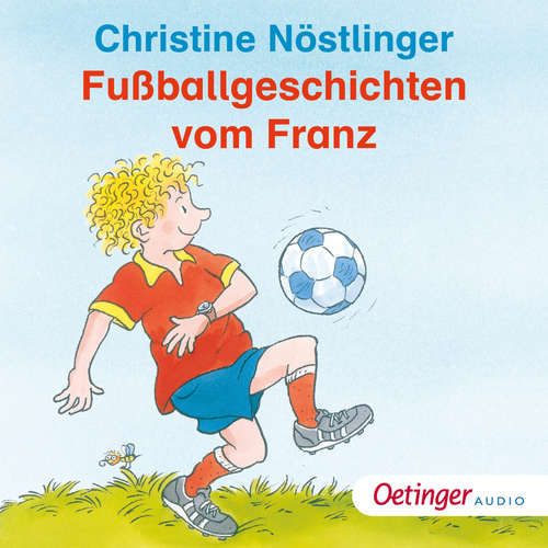 Hoerbuch Fußballgeschichten vom Franz - Christine Nöstlinger - Christine Nöstlinger