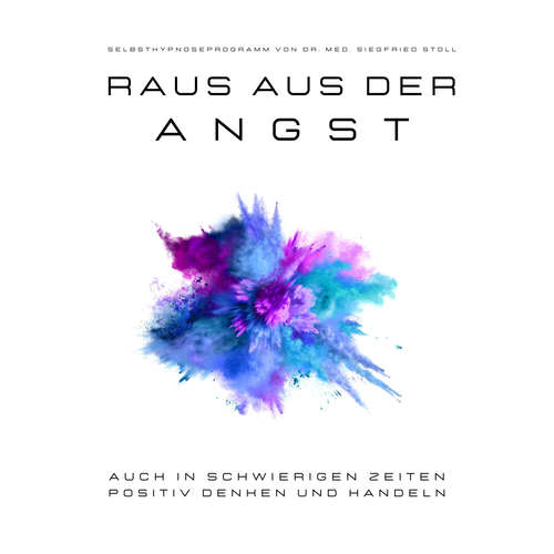 Hoerbuch Raus aus der Angst! Selbsthypnoseprogramm von Dr. med Siegfried Stoll - Dr. med Siegfried Stoll - Stephan Müller