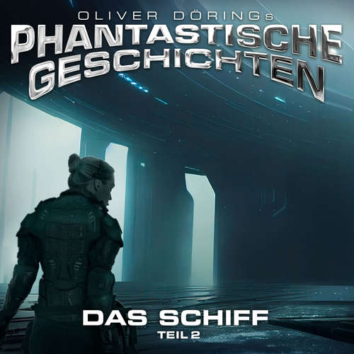 Hoerbuch Phantastische Geschichten, Das Schiff, Teil 2 - Oliver Döring - Peter Flechtner